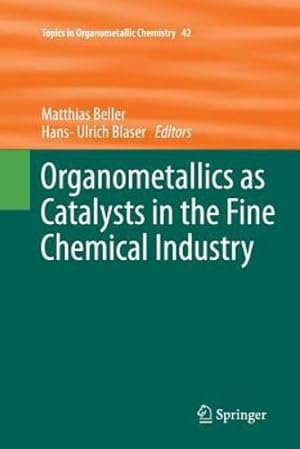 Seller image for Organometallics as Catalysts in the Fine Chemical Industry (Topics in Organometallic Chemistry) [Paperback ] for sale by booksXpress