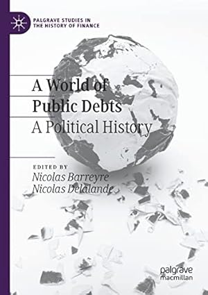 Seller image for A World of Public Debts: A Political History (Palgrave Studies in the History of Finance) [Paperback ] for sale by booksXpress