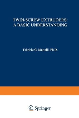 Seller image for Twin-Screw Extruders: A Basic Understanding by Martelli, F. [Paperback ] for sale by booksXpress