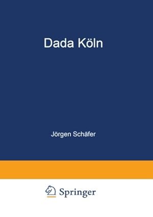 Seller image for Dada K ¶ln: Max Ernst, Hans Arp, Johannes Theodor Baargeld und ihre Literarischen Zeitschriften (German Edition) by Schafer, Jorgen [Paperback ] for sale by booksXpress