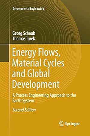 Seller image for Energy Flows, Material Cycles and Global Development: A Process Engineering Approach to the Earth System (Environmental Science and Engineering) by Schaub, Georg, Turek, Thomas [Paperback ] for sale by booksXpress