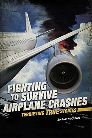 Seller image for Fighting to Survive Airplane Crashes: Terrifying True Stories by McCollum, Sean [Paperback ] for sale by booksXpress