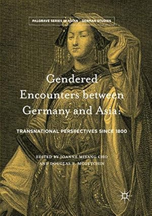 Immagine del venditore per Gendered Encounters between Germany and Asia: Transnational Perspectives since 1800 (Palgrave Series in Asian German Studies) [Paperback ] venduto da booksXpress