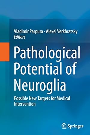 Seller image for Pathological Potential of Neuroglia: Possible New Targets for Medical Intervention [Paperback ] for sale by booksXpress