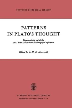 Seller image for Patterns in Platoâ  s Thought: Papers arising out of the 1971 West Coast Greek Philosophy Conference (Synthese Historical Library) [Hardcover ] for sale by booksXpress