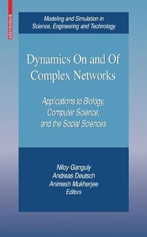 Seller image for Dynamics On and Of Complex Networks: Applications to Biology, Computer Science, and the Social Sciences (Modeling and Simulation in Science, Engineering and Technology) [Hardcover ] for sale by booksXpress