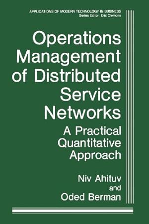 Seller image for Operations Management of Distributed Service Networks: A Practical Quantitative Approach (Applications of Modern Technology in Business) by Ahituv, Niv [Paperback ] for sale by booksXpress