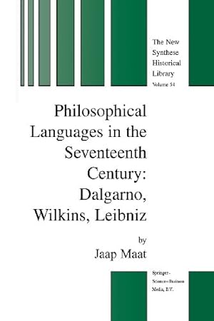 Bild des Verkufers fr Philosophical Languages in the Seventeenth Century: Dalgarno, Wilkins, Leibniz (The New Synthese Historical Library) by Maat, Jaap [Paperback ] zum Verkauf von booksXpress