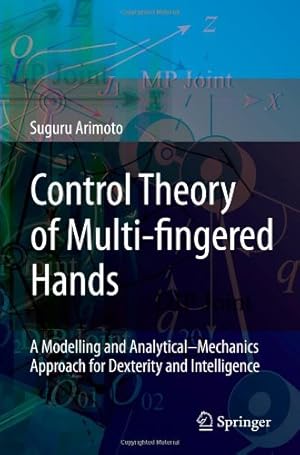 Image du vendeur pour Control Theory of Multi-fingered Hands: A Modelling and Analyticalâ  Mechanics Approach for Dexterity and Intelligence by Arimoto, Suguru [Paperback ] mis en vente par booksXpress