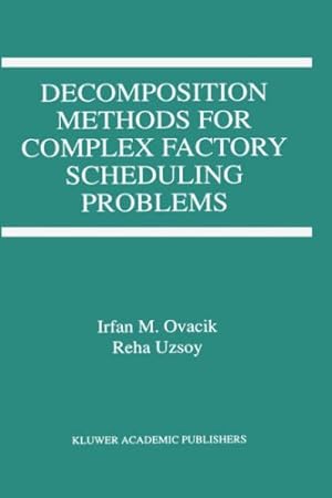 Seller image for Decomposition Methods for Complex Factory Scheduling Problems by Ovacik, Irfan M., Uzsoy, Reha [Hardcover ] for sale by booksXpress