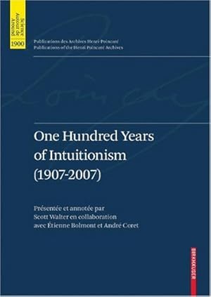 Bild des Verkufers fr One Hundred Years of Intuitionism (1907-2007): The Cerisy Conference (Publications des Archives Henri Poincar© Publications of the Henri Poincar© Archives) [Hardcover ] zum Verkauf von booksXpress