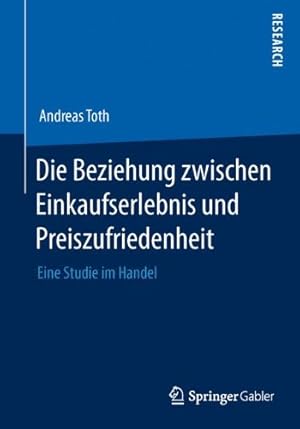 Seller image for Die Beziehung zwischen Einkaufserlebnis und Preiszufriedenheit: Eine Studie im Handel (German Edition) by Toth, Andreas [Paperback ] for sale by booksXpress