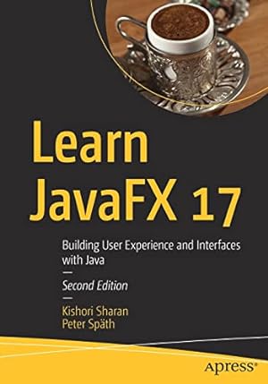 Image du vendeur pour Learn JavaFX 17: Building User Experience and Interfaces with Java by Sharan, Kishori, Sp ¤th, Peter [Paperback ] mis en vente par booksXpress