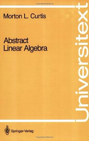 Bild des Verkufers fr Abstract Linear Algebra (Universitext) by Curtis, Morton L. [Paperback ] zum Verkauf von booksXpress