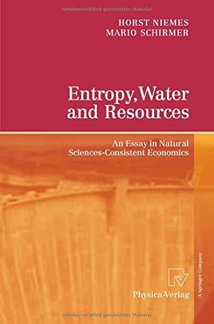 Immagine del venditore per Entropy, Water and Resources: An Essay in Natural Sciences-Consistent Economics by Niemes, Horst [Paperback ] venduto da booksXpress