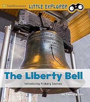 Imagen del vendedor de The Liberty Bell: Introducing Primary Sources by Orr, Tamra B. [Paperback ] a la venta por booksXpress