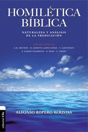 Imagen del vendedor de Homilética Bíblica: Naturaleza y análisis de la predicación (Spanish Edition) by Ropero, Alfonso [Paperback ] a la venta por booksXpress