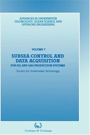 Image du vendeur pour Subsea Control and Data Acquisition: for Oil and Gas Production Systems (Advances in Underwater Technology, Ocean Science and Offshore Engineering) by Society for Underwater Technology (SUT) [Hardcover ] mis en vente par booksXpress