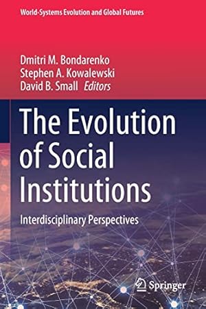 Imagen del vendedor de The Evolution of Social Institutions: Interdisciplinary Perspectives (World-Systems Evolution and Global Futures) [Paperback ] a la venta por booksXpress