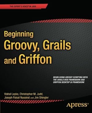 Seller image for Beginning Groovy, Grails and Griffon (Expert's Voice in Java) by Judd, Christopher M, Faisal Nusairat, Joseph, Shingler, Jim, Layka, Vishal [Paperback ] for sale by booksXpress
