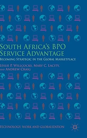Image du vendeur pour South Africa's BPO Service Advantage: Becoming Strategic in the Global Marketplace (Technology, Work and Globalization) by Willcocks, Leslie P., Lacity, Mary C., Craig, Andrew [Hardcover ] mis en vente par booksXpress