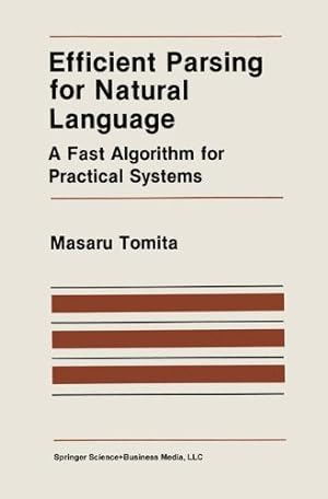Seller image for Efficient Parsing for Natural Language: A Fast Algorithm For Practical Systems (The Springer International Series in Engineering and Computer Science) by Tomita, Masaru [Paperback ] for sale by booksXpress