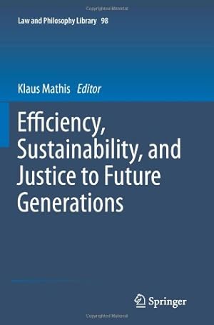 Seller image for Efficiency, Sustainability, and Justice to Future Generations (Law and Philosophy Library) [Paperback ] for sale by booksXpress