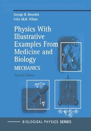 Imagen del vendedor de Physics With Illustrative Examples From Medicine and Biology: Mechanics (Biological and Medical Physics, Biomedical Engineering) by Benedek, George B., Villars, Felix M.H. [Paperback ] a la venta por booksXpress