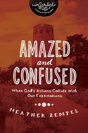 Bild des Verkufers fr Amazed and Confused: When God's Actions Collide With Our Expectations (InScribed Collection) by Zempel, Heather, InScribed [Paperback ] zum Verkauf von booksXpress