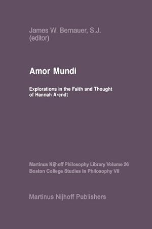 Bild des Verkufers fr Amor Mundi: Explorations in the Faith and Thought of Hannah Arendt (Martinus Nijhoff Philosophy Library) by Bernauer, James W. [Paperback ] zum Verkauf von booksXpress