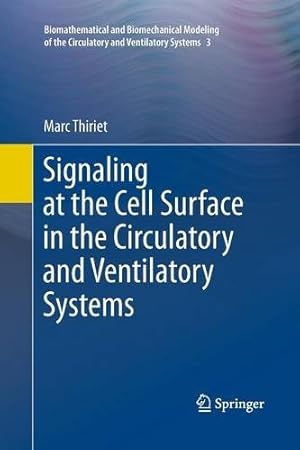 Image du vendeur pour Signaling at the Cell Surface in the Circulatory and Ventilatory Systems (Biomathematical and Biomechanical Modeling of the Circulatory and Ventilatory Systems) by Thiriet, Marc [Paperback ] mis en vente par booksXpress