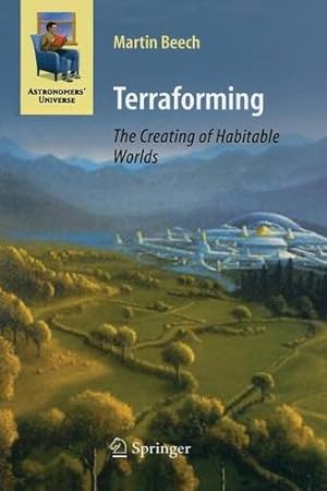 Bild des Verkufers fr Terraforming: The Creating of Habitable Worlds (Astronomers' Universe) by Beech, Martin [Paperback ] zum Verkauf von booksXpress