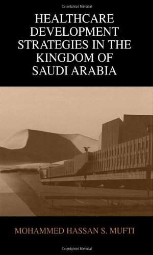 Seller image for Healthcare Development Strategies in the Kingdom of Saudi Arabia by Mufti, Mohammed H. [Hardcover ] for sale by booksXpress