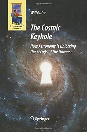 Seller image for The Cosmic Keyhole: How Astronomy Is Unlocking the Secrets of the Universe (Astronomers' Universe) by Gater, Will [Paperback ] for sale by booksXpress