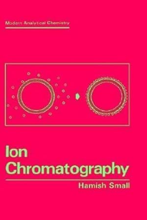 Seller image for Ion Chromatography (Modern Analytical Chemistry) by Small, Hamish [Hardcover ] for sale by booksXpress