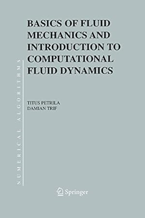 Seller image for Basics of Fluid Mechanics and Introduction to Computational Fluid Dynamics (Numerical Methods and Algorithms (3)) by Petrila, Titus [Paperback ] for sale by booksXpress