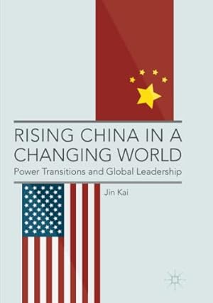 Immagine del venditore per Rising China in a Changing World: Power Transitions and Global Leadership by Kai, Jin [Paperback ] venduto da booksXpress