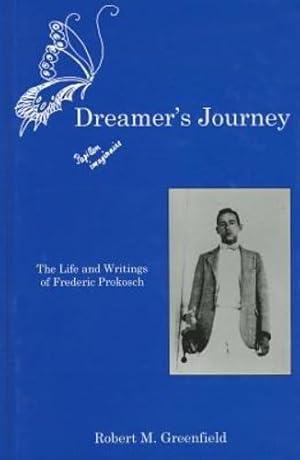 Imagen del vendedor de Dreamer's Journey: The Life and Writings of Frederic Prokosch by Greenfield, Robert M. [Hardcover ] a la venta por booksXpress