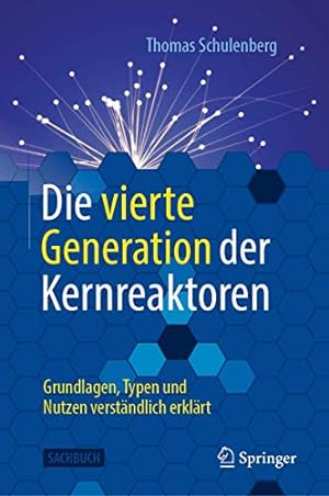 Seller image for Die vierte Generation der Kernreaktoren: Grundlagen, Typen und Nutzen verst ¤ndlich erkl ¤rt (German Edition) by Schulenberg, Thomas [Hardcover ] for sale by booksXpress