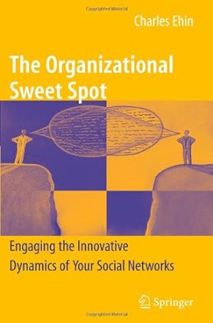 Seller image for The Organizational Sweet Spot: Engaging the Innovative Dynamics of Your Social Networks by Ehin, Charles [Paperback ] for sale by booksXpress