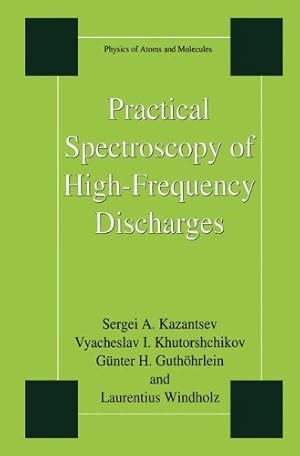 Immagine del venditore per Practical Spectroscopy of High-Frequency Discharges (Physics of Atoms and Molecules) by Kazantsev, Sergi [Paperback ] venduto da booksXpress