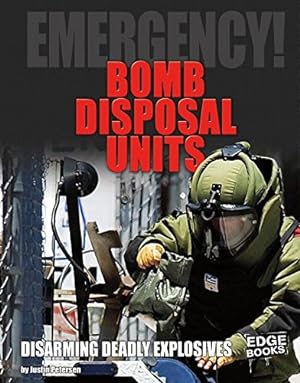Imagen del vendedor de Bomb Disposal Units: Disarming Deadly Explosives (EMERGENCY!) by Petersen, Justin [Library Binding ] a la venta por booksXpress