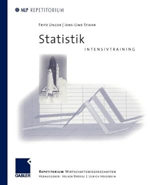 Bild des Verkufers fr Statistik Intensivtraining (MLP Repetitorium: Repetitorium Wirtschaftswissenschaften) (German Edition) by Unger, Fritz, Stiehr, Jens-Uwe [Paperback ] zum Verkauf von booksXpress