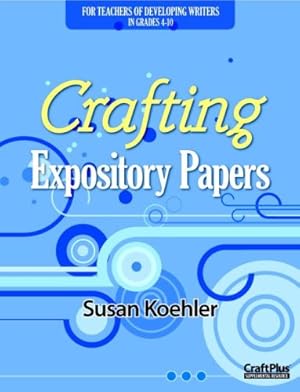 Bild des Verkufers fr Crafting Expository Papers (Maupin House) by Koehler, Susan [Paperback ] zum Verkauf von booksXpress