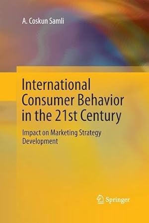 Seller image for International Consumer Behavior in the 21st Century: Impact on Marketing Strategy Development by Samli, A. Coskun Coskun [Paperback ] for sale by booksXpress