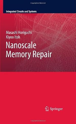 Imagen del vendedor de Nanoscale Memory Repair (Integrated Circuits and Systems) by Horiguchi, Masashi, Itoh, Kiyoo [Hardcover ] a la venta por booksXpress