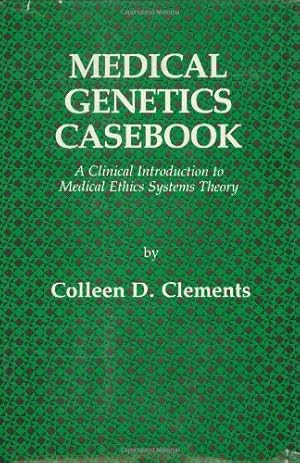 Seller image for Medical Genetics Casebook: A Clinical Introduction to Medical Ethics Systems Theory (Contemporary Issues in Biomedicine, Ethics, and Society) by Clements, Colleen D. [Hardcover ] for sale by booksXpress