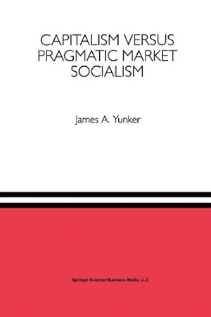 Seller image for Capitalism versus Pragmatic Market Socialism: A General Equilibrium Evaluation by Yunker, James A. [Paperback ] for sale by booksXpress