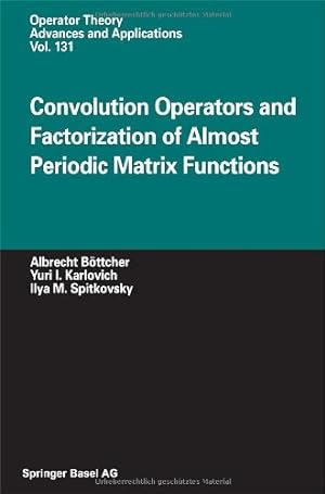 Seller image for Convolution Operators and Factorization of Almost Periodic Matrix Functions (Operator Theory: Advances and Applications) by B ¶ttcher, Albrecht, Karlovich, Yuri I., Spitkovsky, Ilya M. [Hardcover ] for sale by booksXpress