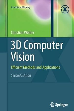 Seller image for 3D Computer Vision: Efficient Methods and Applications (X.media.publishing) by W ¶hler, Christian [Paperback ] for sale by booksXpress